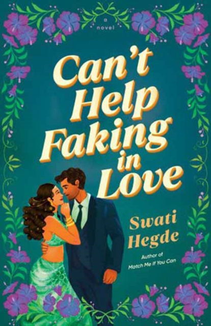 Cover for Swati Hegde · Can't Help Faking In Love: A Novel (Paperback Book) (2025)