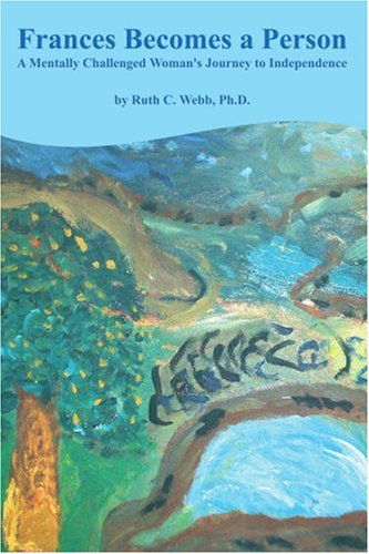 Cover for Ruth Webb · Frances Becomes a Person: a Mentally Challenged Woman's Journey to Independence (Pocketbok) (2005)