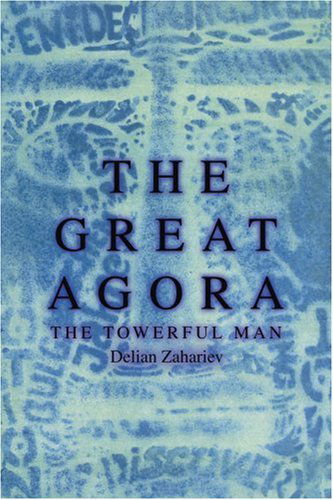 Cover for Delyan Zahariev · The Great Agora: the Towerful Man (Pocketbok) (2005)