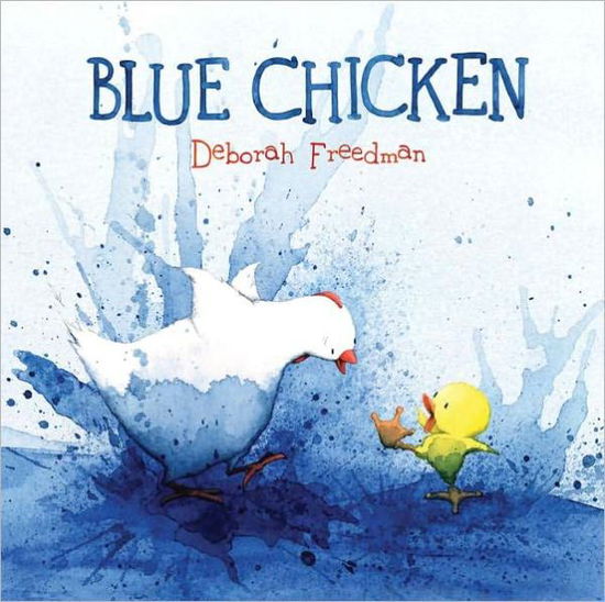 Cover for Deborah Freedman · Blue Chicken (Hardcover Book) (2011)