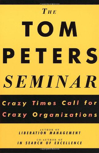 Cover for Tom Peters · The Tom Peters Seminar: Crazy Times Call for Crazy Organizations (Paperback Book) (1994)