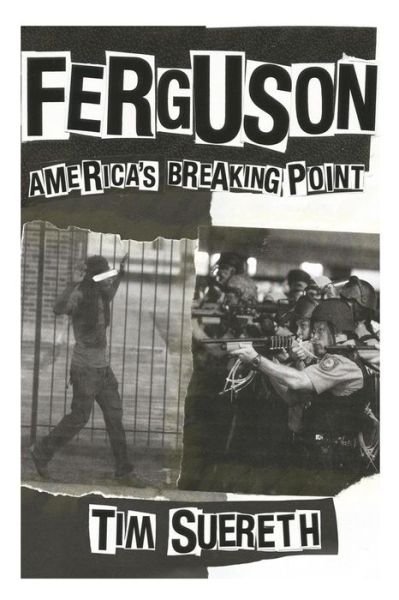 Cover for Tim Suereth · Ferguson: Americas Breaking Point (Taschenbuch) (2015)
