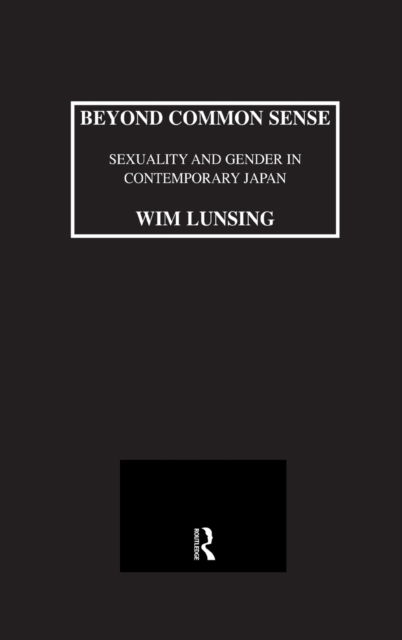 Cover for Lunsing · Beyond Common Sense: Sexuality And Gender In Contemporary Japan (Hardcover bog) (2001)