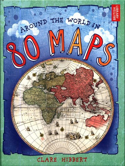Cover for Clare Hibbert · Around the World in 80 Maps (Gebundenes Buch) (2017)