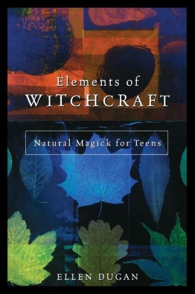 Cover for Ellen Dugan · Elements of Witchcraft: Natural Magick for Teens (Pocketbok) (2003)