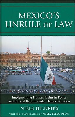 Cover for Niels Uildriks · Mexico's Unrule of Law: Implementing Human Rights in Police and Judicial Reform under Democratization (Hardcover Book) (2010)