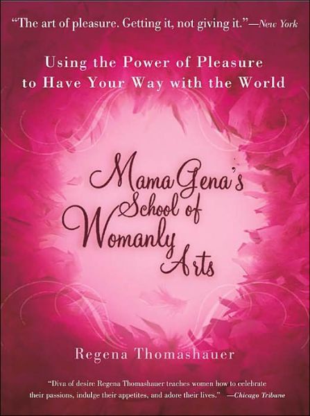 Cover for Regena Thomashauer · Mama Gena's School of Womanly Arts: Using the Power of Pleasure to Have Your Way with the World (Pocketbok) [Ed edition] (2003)