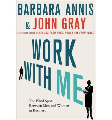Work with Me: How gender intelligence can help you succeed at work and in life - John Gray - Books - Little, Brown Book Group - 9780749958930 - May 14, 2013