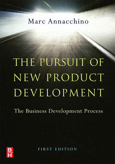 Cover for Annacchino, Marc (Marconi Product Development Institute, Greenfield, WI, USA) · The Pursuit of New Product Development: The Business Development Process (Hardcover Book) (2007)