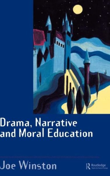 Cover for Joe Winston · Drama, Narrative and Moral Education (Hardcover Book) (1997)