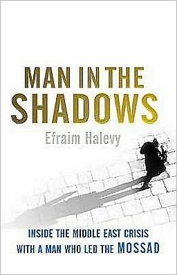 Cover for Efraim Halevy · Man in the Shadows: Inside the Middle East Crisis with a Man who Led the Mossad (Paperback Book) (2007)
