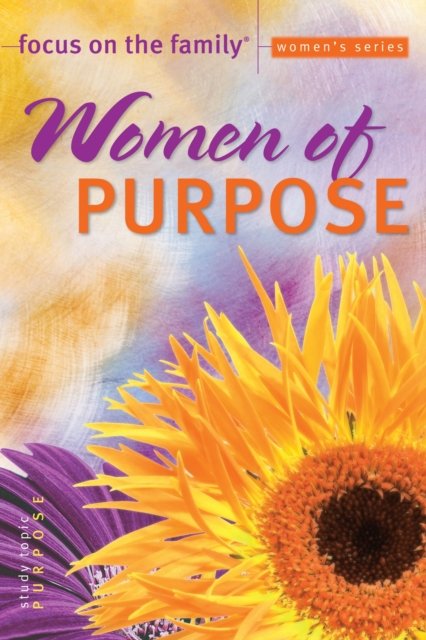 Cover for Focus on the Family · Women of Purpose - Focus on the Family: Women (Paperback Book) (2005)