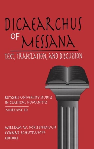 Cover for Eckart Schutrumpf · Dicaearchus of Messana: Text, Translation and Discussion - Rutgers University Studies in Classical Humanities (Innbunden bok) (2001)