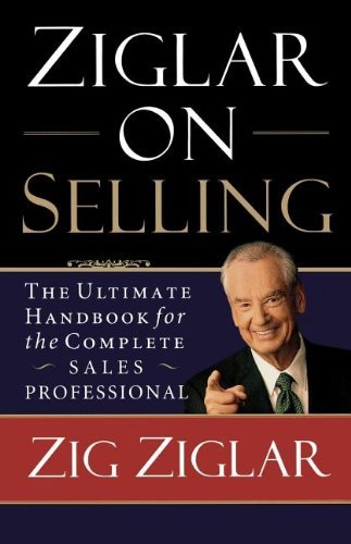 Cover for Zig Ziglar · Ziglar on Selling: the Ultimate Handbook for the Complete Sales Professional (Pocketbok) [Repackaged Ed edition] (2007)