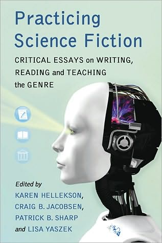 Cover for Karen Hellekson · Practicing Science Fiction: Critical Essays on Writing, Reading and Teaching the Genre (Paperback Book) (2010)