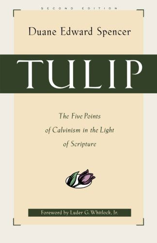 Cover for Duane Edward Spencer · Tulip – The Five Points of Calvinism in the Light of Scripture (Paperback Book) [2nd edition] (2002)