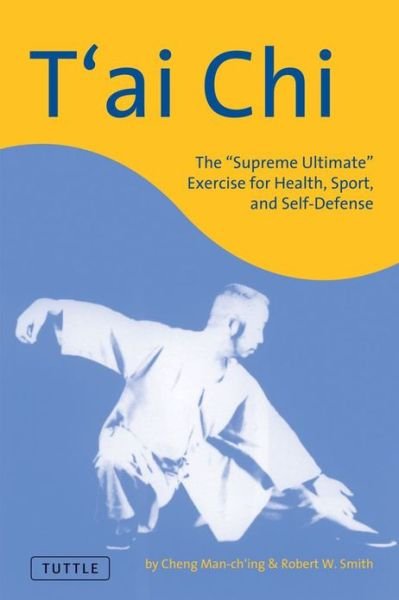Cover for Cheng Man-ch'ing · T'ai Chi: the 'supreme Ultimate' Exercise for Health, Sport and Self-defense (Taschenbuch) (2004)