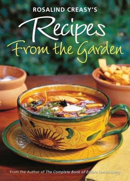 Cover for Rosalind Creasy · Rosalind Creasy's Recipes from the Garden: 200 Exciting Recipes from the Author of &quot;The Complete Book of Edible Landscaping&quot; (Paperback Book) (2017)