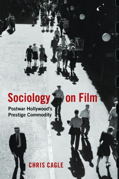 Cover for Chris Cagle · Sociology on Film: Postwar Hollywood's Prestige Commodity (Taschenbuch) (2016)