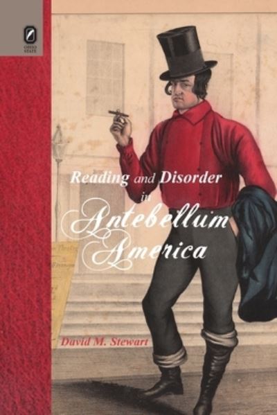 Reading and Disorder in Antebellum America - David M Stewart - Books - Ohio State University Press - 9780814256930 - October 9, 2020