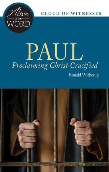 Cover for Witherup, Ronald D., PSS · Paul, Proclaiming Christ Crucified - Alive in the Word (Paperback Book) (2016)