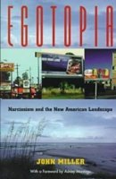 Egotopia: Narcissism and the New American Landscape - John Miller - Bøger - The University of Alabama Press - 9780817309930 - 4. maj 1999
