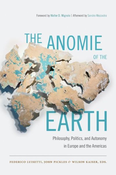Cover for Federico Luisetti · The Anomie of the Earth: Philosophy, Politics, and Autonomy in Europe and the Americas (Paperback Book) (2015)
