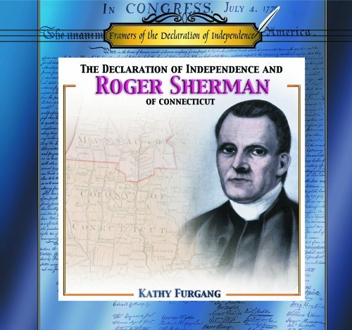 Cover for Kathy Furgang · The Declaration of Independence and Roger Sherman of Connecticut (Framers of the Declaration of Independence) (Hardcover Book) [1st edition] (2001)