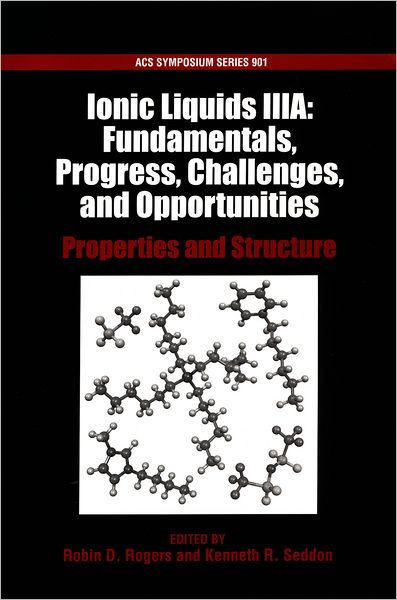 Cover for Rogers · Ionic Liquids IIIA: Properties and Structure - ACS Symposium Series (Hardcover Book) (2005)