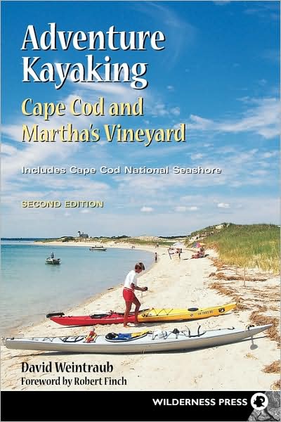 Adventure Kayaking: Cape Cod and Marthas: Cape Cod and Marthas - Adventure Kayaking - David Weintraub - Książki - Wilderness Press - 9780899972930 - 5 lipca 2001