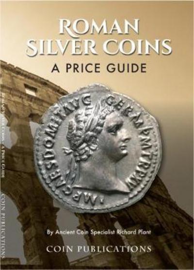 Cover for Richard Plant · Roman Silver Coins: A Price Guide (Paperback Book) [4 Revised edition] (2018)