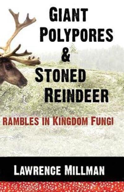 Cover for Lawrence Millman · Giant Polypores and Stoned Reindeer (Taschenbuch) (2017)