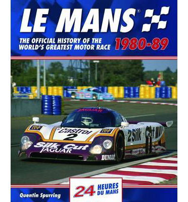 Cover for Quentin Spurring · Le Mans: The Official History of the World's Greatest Motor Race, 1980-89 - Le Mans Official History (Hardcover Book) (2014)