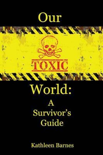 Cover for Kathleen Barnes · Our Toxic World (Paperback Book) (2016)