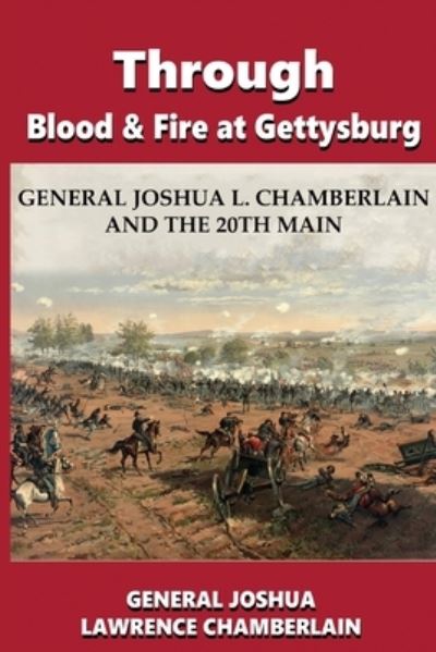 Cover for Joshua Lawrence Chamberlain · Through Blood and Fire at Gettysburg: General Joshua L. Chamberlain and the 20th Main (Paperback Book) (2024)
