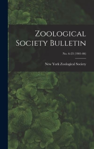 Cover for New York Zoological Society · Zoological Society Bulletin; no. 6-23 (1901-06) (Hardcover Book) (2021)