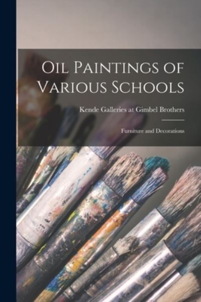 Cover for Kende Galleries at Gimbel Brothers · Oil Paintings of Various Schools; Furniture and Decorations (Paperback Book) (2021)