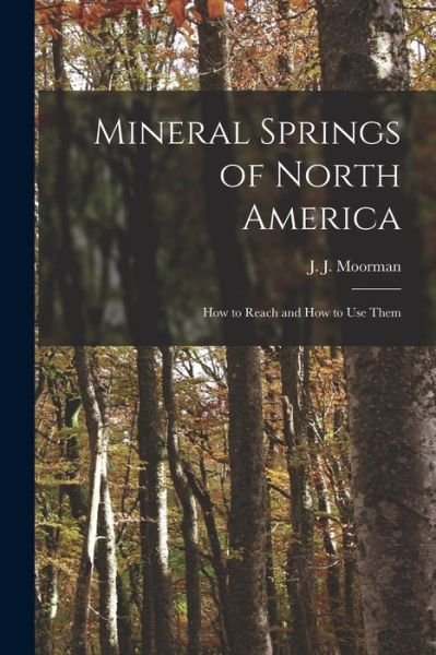 Cover for J J (John Jennings) 1802- Moorman · Mineral Springs of North America [microform] (Taschenbuch) (2021)