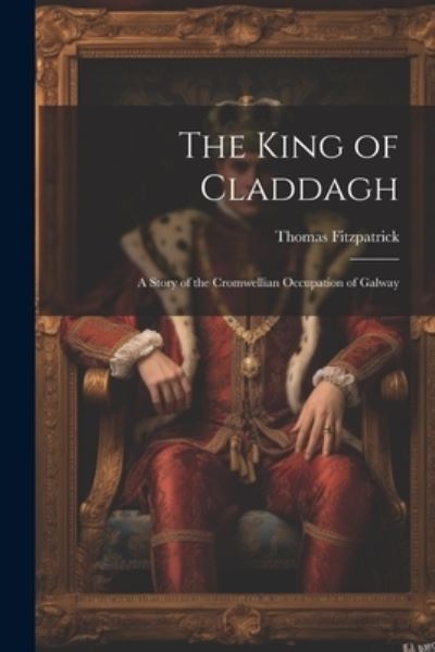 Cover for Thomas Fitzpatrick · King of Claddagh (Book) (2023)