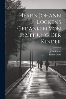 Cover for John Locke · Herrn Johann Lockens Gedanken Von Erziehung der Kinder (Buch) (2023)