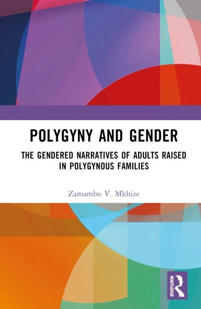 Cover for Zamambo V. Mkhize · Polygyny and Gender: The Gendered Narratives of Adults Raised in Polygynous Families (Hardcover Book) (2023)