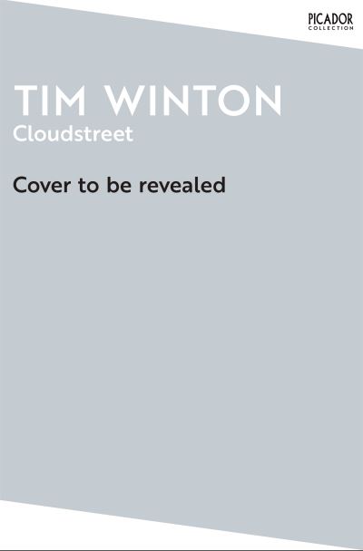 Cloudstreet - Picador Collection - Tim Winton - Bøker - Pan Macmillan - 9781035038930 - 11. juli 2024