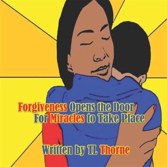 Cover for Tl Thorne · Forgiveness Opens the Door for Miracles to Take Place (Paperback Bog) (2019)