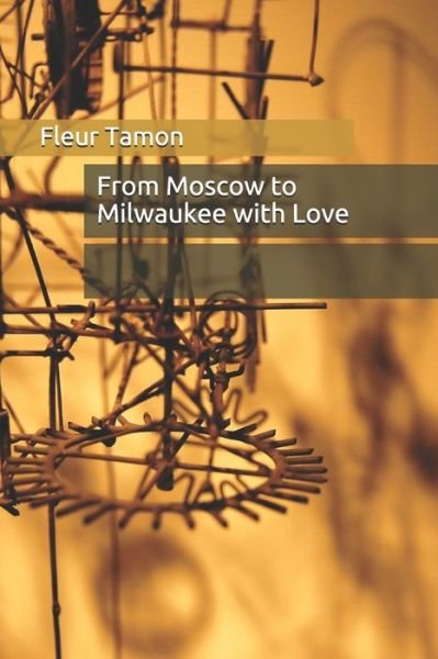Cover for Fleur Tamon · From Moscow to Milwaukee with Love (Paperback Book) (2019)
