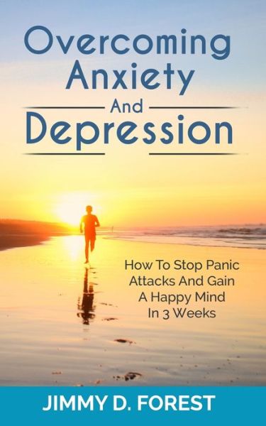 Cover for Jimmy D Forest · Overcoming Anxiety And Depression (Paperback Book) (2019)