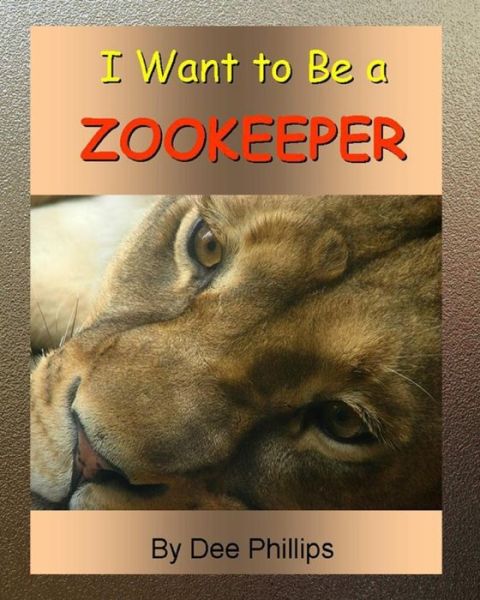 Cover for Dee Phillips · I Want To Be a Zookeeper (Paperback Book) (2019)