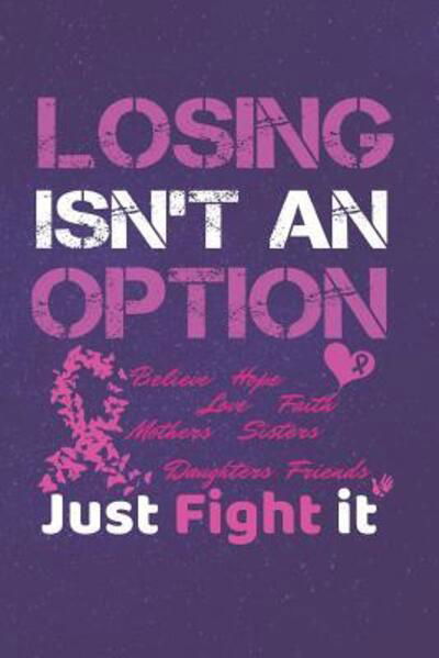 Cover for Sandra Beasley · Losing Isn't An Option Believe Love Hope Faith Mothers Daughters Sisters Friends Just Fight it (Paperback Book) (2019)