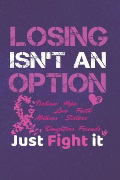 Cover for Sandra Beasley · Losing Isn't An Option Believe Love Hope Faith Mothers Daughters Sisters Friends Just Fight it (Taschenbuch) (2019)