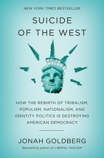 Suicide of the West - Goldberg - Books -  - 9781101904930 - April 24, 2018