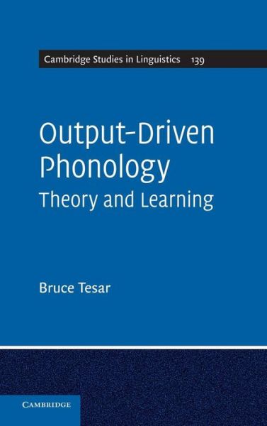 Output-Driven Phonology: Theory and Learning - Cambridge Studies in Linguistics - Tesar, Bruce (Rutgers University, New Jersey) - Livres - Cambridge University Press - 9781107001930 - 30 décembre 2013